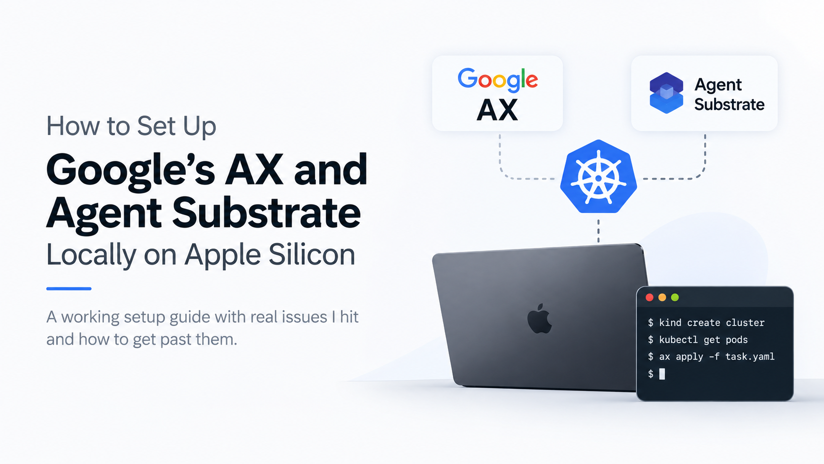 How to set up Google's AX and Agent Substrate locally on Apple Silicon